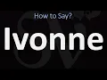 How to Pronounce Ivonne CORRECTLY