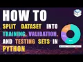 How to split dataset into training validation and tasting sets in Python