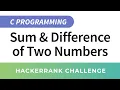 HackerRank Solution Sum and Difference of Two Numbers in C