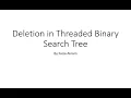 Deletion in Threaded Binary Search Tree