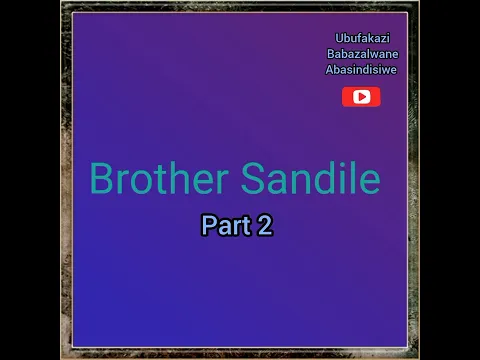 Download MP3 Brother Sandile part 2