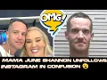 Mama junes New secret - Mama June Shannon unfollows Instagram in confusion