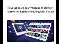 Skyrocket Your YouTube Efficiency Master Batch Scheduling with Syllaby