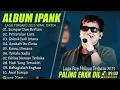 Download Lagu IPANK PULL ALBUM TERBARU 2025♥️LUMPUR DAN BERLIAN♥️