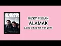 Download Lagu ALAMAK - RIZKY FEBIAN FT ADRIAN KHALIF (LIRIK)