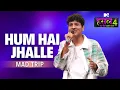 Download Lagu Hum hai Jhalle | Mad Trip | MTV Hustle 4