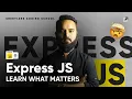 Express js - Learn What Matters Mastering the Framework Backend Node JS Series