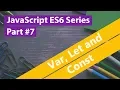 JavaScript ES6 Series - Var Let and Const