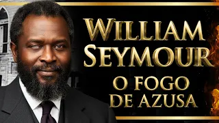 O Homem Que Acendeu o Século XX com o Espírito Santo | William Seymour