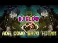 Download Lagu DJ Slow adu mamae ADA COWO BAJU HITAM Remix - viral tiktok