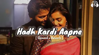 hadh kardi aapne slowed u0026 reverb udit narayan hadh kardi aapne song lofi version
