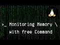 Linux - Memory Monitoring with free Command