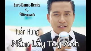 Download Nắm Lấy Tay Anh - Tuấn Hưng - Petersounds Remix - Modern Talking Style - Italo Disco - New Wave MP3