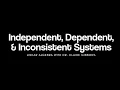 Independent Dependent Inconsistent Systems