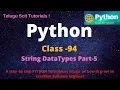 Python Class-94 String DataTypes Part-5 Python Tutorial for Beginners - in Telugu and English