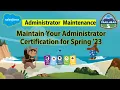 Maintain Your Administrator Certification for Spring 23 Administrator Maintenance Spring 23