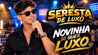 SERESTA DE LUXO NOVINHA SÓ QUER LUXO