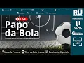 Papo da Bola - 18/12/2023