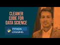 Cleaner Code for Data Science Logging in Python