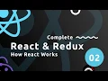 Complete React Tutorial Redux - How React Works
