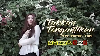 Lirik Lagu Nonna 3in1 - Takkan Tergantikan
