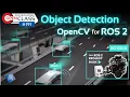 Object Detection with OpenCV for ROS 2 Robotics Developers Open Class 191