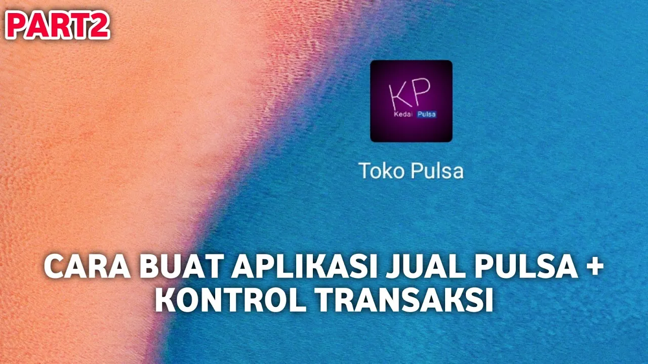 Cara Membuat Aplikasi Jualan Pulsa Sendiri dengan Mudah. 