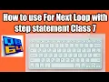 How to use For Next Loop with step statement Class 7