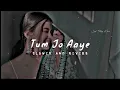 Download Lagu Tum Jo Aaye Zindagi Mein Full Song |Slowed And Reverb |#slowedandreverb #viral