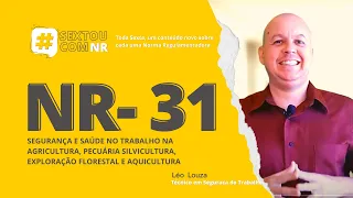 SextouComNR – Tudo sobre a NR-31 Segurança e saúde no trabalho na agricultura, pecuária...
