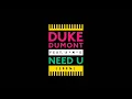 Duke Dumont - Need U (100%) feat. A*M*E