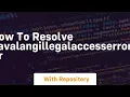 how to resolve javalangillegalaccesserror or