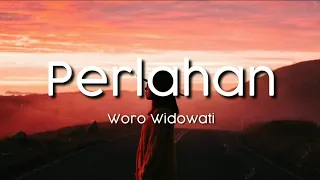 Download #WoroWidowati#Perlahan#Lirik#Musik.                           Wiro Widowati-Perlahan Musik { Lirik } MP3