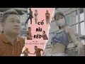 Download Lagu CỐ NÍU KÉO - NGUYỄN KHÁNH SANG | Ngày em cất Bước ra đi cả nhân gian chẳng còn gì