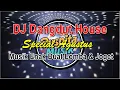 Lagu DJ Dangdut House Special Agustus – Musik Enak Buat Lomba \u0026 Joget