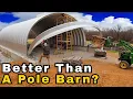 Quonset Hut Vs Pole Barn - Would I Build This Again
