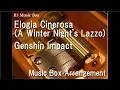 Download Lagu Elogia Cinerosa (A Winter Night's Lazzo)/Genshin Impact [Music Box]