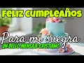 FELIZ CUMPLEANOS a mi SUEGRA LINDA