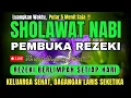 Lagu SHOLAWAT PENARIK REZEKI PALING DAHSYAT, Sholawat Nabi Muhammad SAW, SALAWAT JIBRIL PALING MERDU
