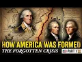 How America Was Formed The Forgotten Crisis Part 1