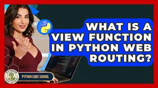 What Is A View Function In Python Web Routing - Python Code School