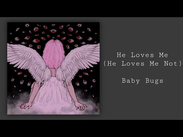 Download MP3 He Loves Me (He Loves Me Not) - Baby Bugs