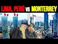 🇵🇪 LIMA PERU VS MONTERREY MEXICO 🇲🇽 | Mexico's 2nd largest city vs Peru's capital