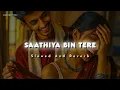 Saathiya Bin Tere Dil Mane Na ( Slowed And Reverb ) Kumar Sanu & Alka Yagnik @kuber_editzz #lofi 