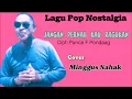 Download Lagu lagu POP Indonesia (Nostalgia) JANGAN PERNAH KAU RAGUKAN(cipt: PANCE F PONDAAG)_Cover: MINGGUS NAHAK