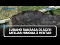 Lagu 5 Fakta Lubang Raksasa di Aceh Tengah, Meluas hingga 3 Hektar akibat Gunung Purba
