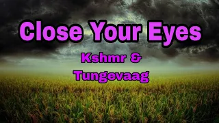 kshmr x tungevaag close your eyes lirik lagu remix
