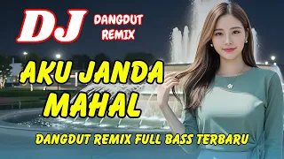 dj aku janda mahal dangdut remix terbaru 2026 lagu viral tiktok full bass dj x pro
