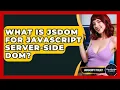 What Is JSDOM For JavaScript Server-Side DOM - JavaScript Toolkit