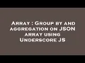 Array Group by and aggregation on JSON array using Underscore JS